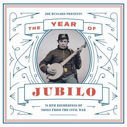V.A. (MOUNTAIN MUSIC & OLD TIME) / THE YEAR OF JUBILO - 78 RPM RECORDINGS OF SONGS FROM THE CIVIL WAR