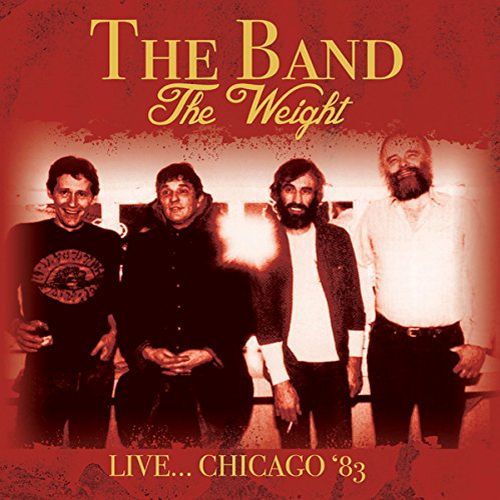THE BAND / ザ・バンド / THE WEIGHT - LIVE... CHICAGO '83