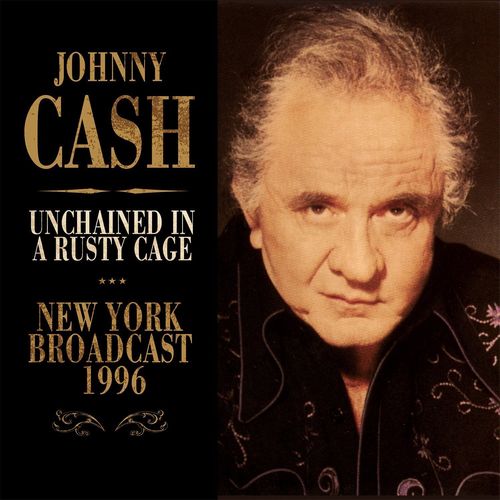 JOHNNY CASH / ジョニー・キャッシュ / UNCHAINED IN A RUSTY CAGE