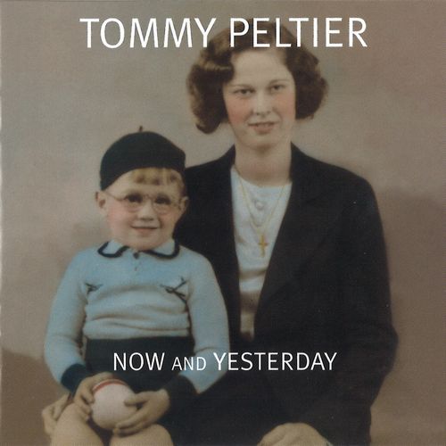 TOMMY PELTIER / トミー・ペルティア / NOW & YESTERDAY