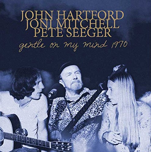 JOHN HARTFORD, JONI MITCHELL, PETE SEEGER / GENTLE ON MY MIND 1970