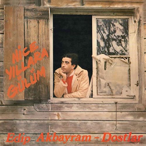 EDIP AKBAYRAM & DOSTLAR / NICE YILLARA GULUM (LP)