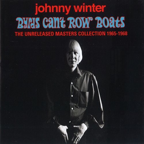 JOHNNY WINTER / ジョニー・ウィンター / BYRDS CAN'T ROW BOATS (THE UNRELEASED MASTERS COLLECTION(1965-1968) (2CD) 