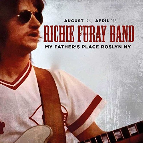 RICHIE FURAY BAND / MY FATHER'S PLACE ROSLYN NY - AUGUST '76, APRIL '78