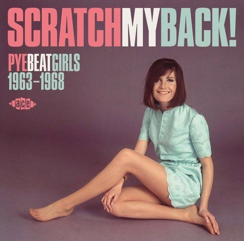 V.A. (ACE BEAT GIRLS) / SCRATCH MY BACK! PYE BEAT GIRLS 1963-1968 (CD)