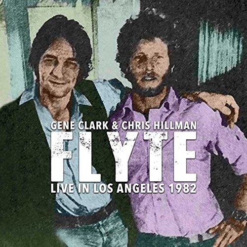 GENE CLARK & CHRIS HILLMAN / FLYTE - LIVE IN LOS ANGELES 1982