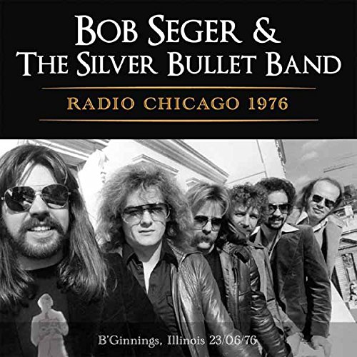 BOB SEGER & THE SILVER BULLET BAND / ボブ・シーガー&ザ・シルヴァー・バレー・バンド / RADIO CHICAGO 1976