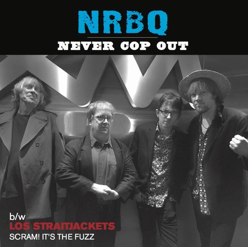 NRBQ / LOS STRAITJACKETS / NEVER COP OUT / SCRAM! IT'S THE FUZZ