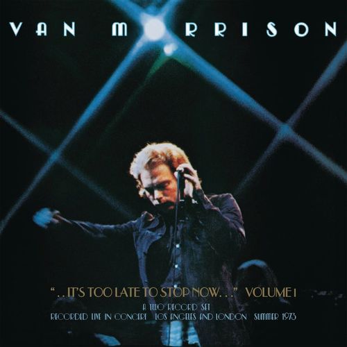 VAN MORRISON / ヴァン・モリソン / ..IT'S TOO LATE TO STOP NOW...VOLUME I (2CD)