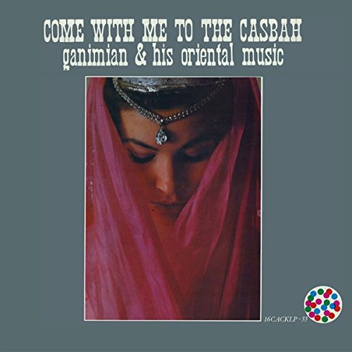GANIMIAN & HIS ORIENTAL MUSIC / COME WITH ME TO THE CASBAH (LP)