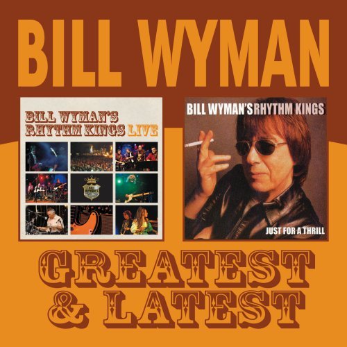 BILL WYMAN'S RHYTHM KINGS / ビル・ワイマンズ・リズム・キングス / GREATEST & LATEST (2CD)