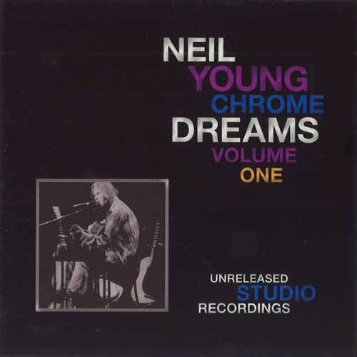 NEIL YOUNG (& CRAZY HORSE) / ニール・ヤング / CHROME DREAMS VOLUME ONE