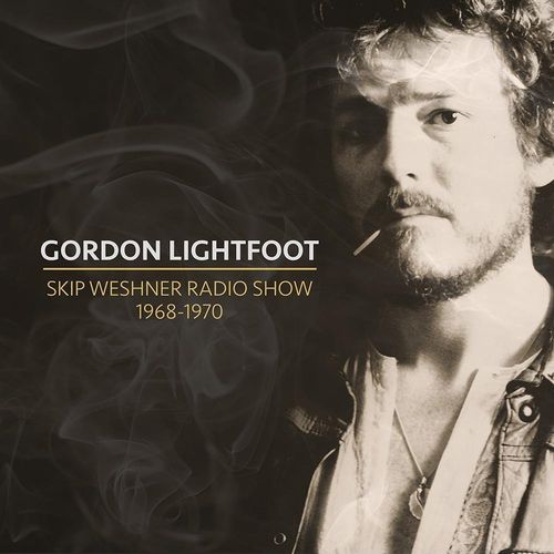 GORDON LIGHTFOOT / ゴードン・ライトフット / SKIP WESHNER RADIO SHOW 1968-1970