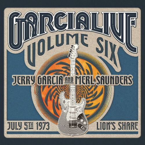 JERRY GARCIA & MERL SAUNDERS BAND / ジェリー・ガルシア&マール・サンダース・バンド / GARCIA LIVE VOLUME 6: JULY 5TH, 1973 LION'S SHARE