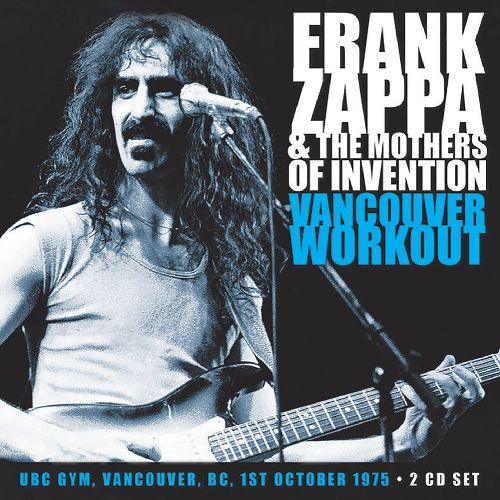 FRANK ZAPPA (& THE MOTHERS OF INVENTION) / フランク・ザッパ / VANCOUVER WORKOUT