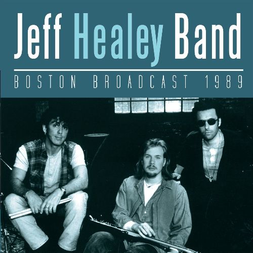JEFF HEALEY BAND / ジェフ・ヒーリー・バンド / BOSTON BROADCAST 1989