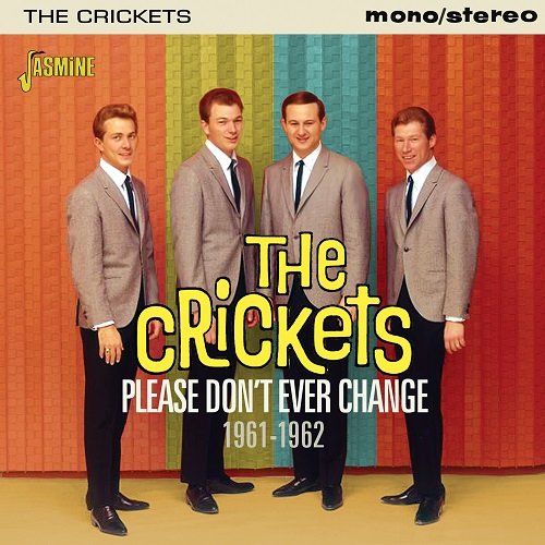 CRICKETS / クリケッツ / PLEASE DON'T EVER CHANGE 1961-1962