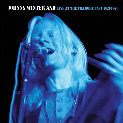 JOHNNY WINTER AND / ジョニー・ウィンター・アンド / LIVE AT THE FILLMORE EAST 10/3/70