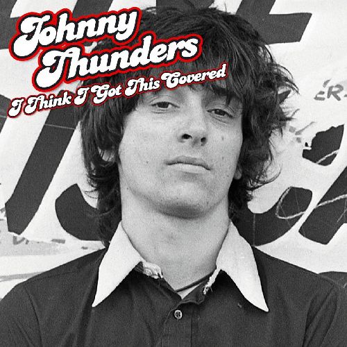 JOHNNY THUNDERS / ジョニー・サンダース / I THINK I'VE GOT THIS COVERED (180G LP)