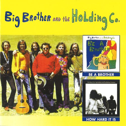 BIG BROTHER AND THE HOLDING COMPANY / ビック・ブラザー・アンド・ザ・ホールディング・カンパニー / BE A BROTHER & HOW HARD IT IS