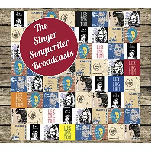RANDY NEWMAN, JAMES TAYLOR, JONI MITCHELL, TOM RUSH, TIM HARDIN, LOUDON WAINWRIGHT III, WARREN ZEVON / THE SINGER SONGWRITER BROADCASTS