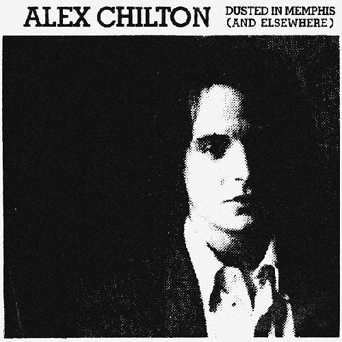 ALEX CHILTON / アレックス・チルトン / DUSTED IN MEMPHIS (AND ELSEWHERE) (2LP)