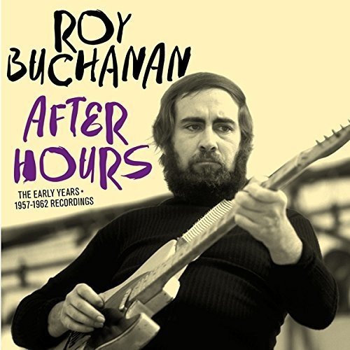 ROY BUCHANAN / ロイ・ブキャナン / AFTER HOURS - THE EARLY YEARS 1957-1962 RECORDINGS (2CD)