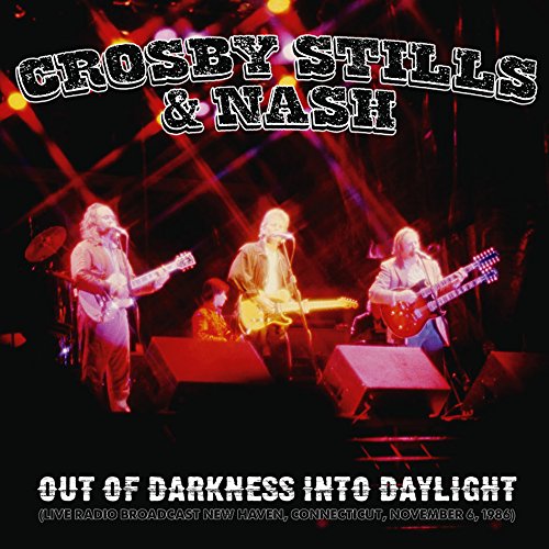 CROSBY, STILLS & NASH / クロスビー・スティルス&ナッシュ / OUT OF DARKNESS INTO DAYLIGHT - LIVE RADIO BROADCAST 1986
