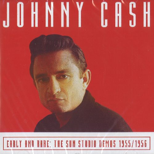 JOHNNY CASH / ジョニー・キャッシュ / EARLY AND RARE: THE SUN STUDIO DEMOS 1955/1956