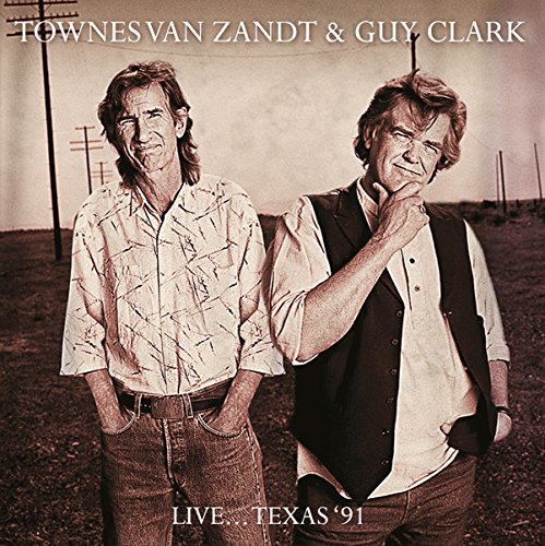 TOWNES VAN ZANDT & GUY CLARK / LIVE... TEXAS '91