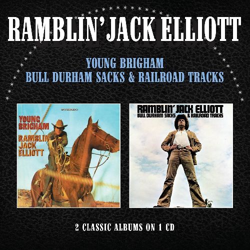 RAMBLIN' JACK ELLIOTT / ランブリン・ジャック・エリオット / YOUNG BRIGHAM / BULL DURHAM SACKS & RAILROAD TRACKS