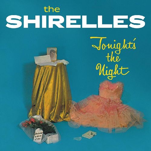 SHIRELLES / シュレルズ / TONIGHT'S THE NIGHT