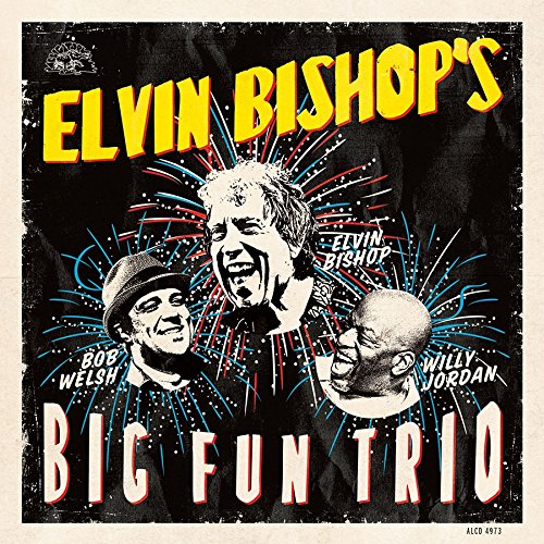 ELVIN BISHOP'S BIG FUN TRIO / エルヴィン・ビショップス・ビッグ・ファン・トリオ / ELVIN BISHOP'S BIG FUN TRIO