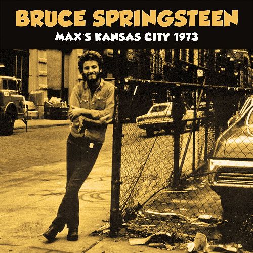 BRUCE SPRINGSTEEN / ブルース・スプリングスティーン / MAX'S KANSAS CITY 1973