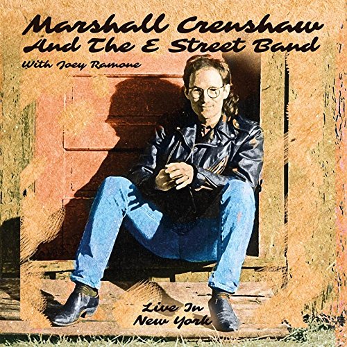 MARSHALL CRENSHAW / マーシャル・クレンショウ / LIVE IN NEW YORK (AND THE E STREET BAND WITH JOEY RAMONE)