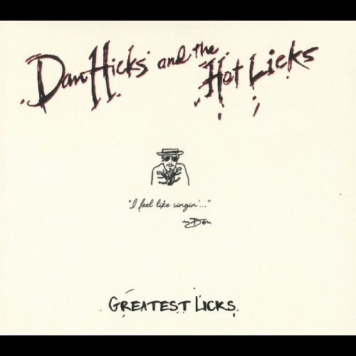 DAN HICKS & THE HOT LICKS / ダン・ヒックス&ザ・ホット・リックス / GREATEST LICKS: I FEEL LIKE SINGIN'