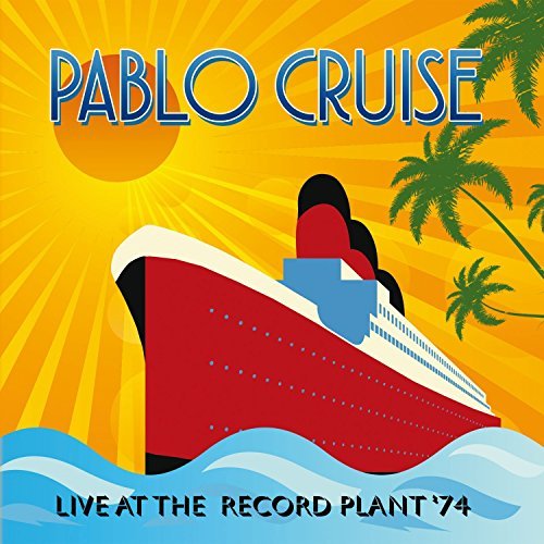 PABLO CRUISE / パブロ・クルーズ / LIVE AT THE RECORD PLANT '74