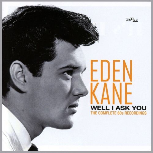 EDEN KANE / WELL I ASK YOU: THE COMPLETE 60S RECORDINGS