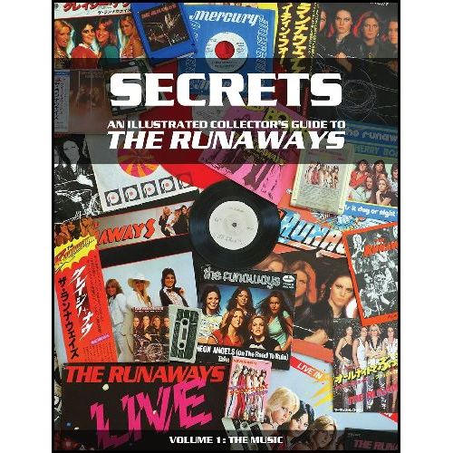 RUNAWAYS / ランナウェイズ / SECRETS: AN ILLUSTRATED COLLECTOR'S GUIDE TO THE RUNAWAYS - VOLUME 1: THE MUSIC
