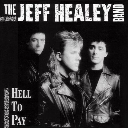 JEFF HEALEY BAND / ジェフ・ヒーリー・バンド / HELL TO PAY