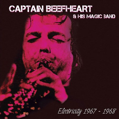 CAPTAIN BEEFHEART (& HIS MAGIC BAND) / キャプテン・ビーフハート / ELECTRICITY 1967-1968