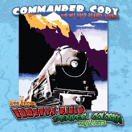 COMMANDER CODY & HIS LOST PLANET AIRMEN / LIVE AT EBBETTS FIELD