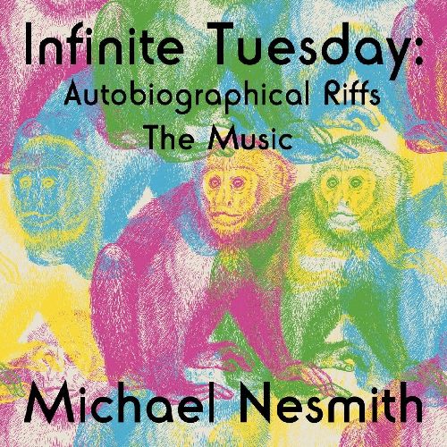 MICHAEL NESMITH / マイケル・ネスミス / INFINITE TUESDAY : AUTOBIOGRAPHICAL RIFFS THE MUSIC