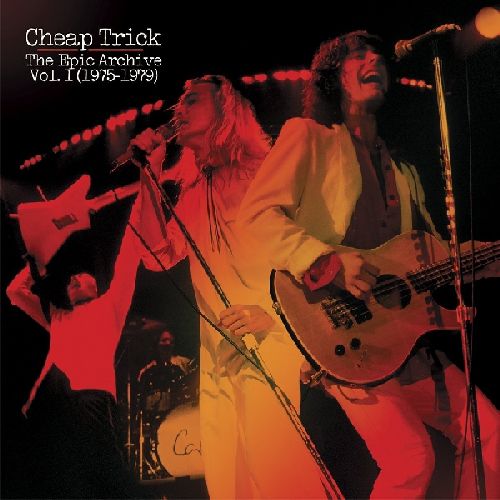 CHEAP TRICK / チープ・トリック / THE EPIC ARCHIVE VOL. 1 (1975-1979)