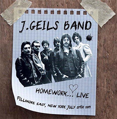 J. GEILS BAND / J・ガイルズ・バンド / HOMEWORK... LIVE FILLMORE EAST, NEW YORK JULY 27TH 1971