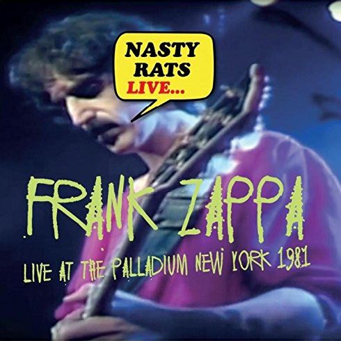 FRANK ZAPPA (& THE MOTHERS OF INVENTION) / フランク・ザッパ / NASTY RATS LIVE... LIVE AT THE PALLADIUM NEW YORK 1981