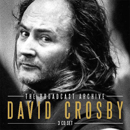 DAVID CROSBY / デヴィッド・クロスビー / THE BROADCAST ARCHIVE (3CD)