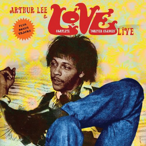 ARTHUR LEE & LOVE / COMPLETE FOREVER CHANGES LIVE
