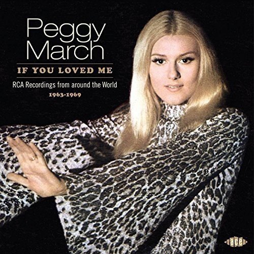 PEGGY MARCH / ペギー・マーチ / IF YOU LOVED ME: RCA RECORDINGS FROM AROUND THE WORLD 1963-1969