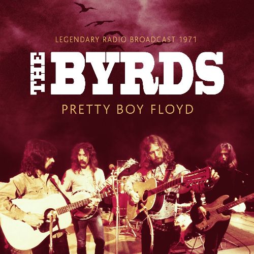 BYRDS / バーズ / PRETTY BOY FLOYD RADIO BROADCAST 1971